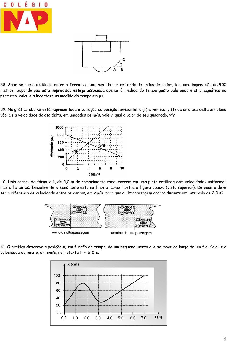 No gráfico abaixo está representada a variação da posição horizontal x (t) e vertical y (t) de uma asa delta em pleno vôo.