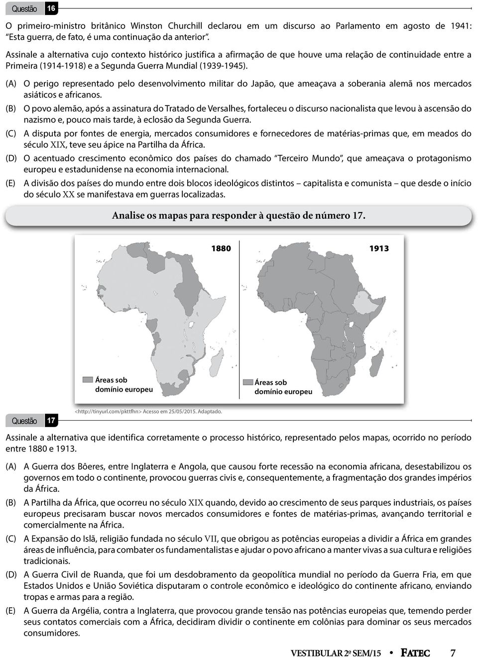 (A) O perigo representado pelo desenvolvimento militar do Japão, que ameaçava a soberania alemã nos mercados asiáticos e africanos.