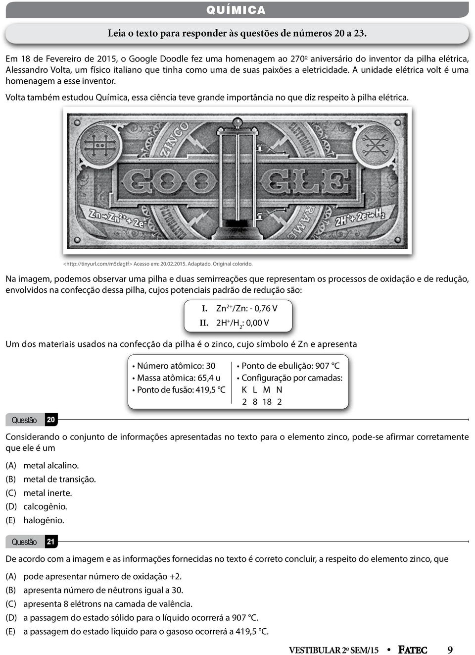 eletricidade. A unidade elétrica volt é uma homenagem a esse inventor. Volta também estudou Química, essa ciência teve grande importância no que diz respeito à pilha elétrica. <http://tinyurl.