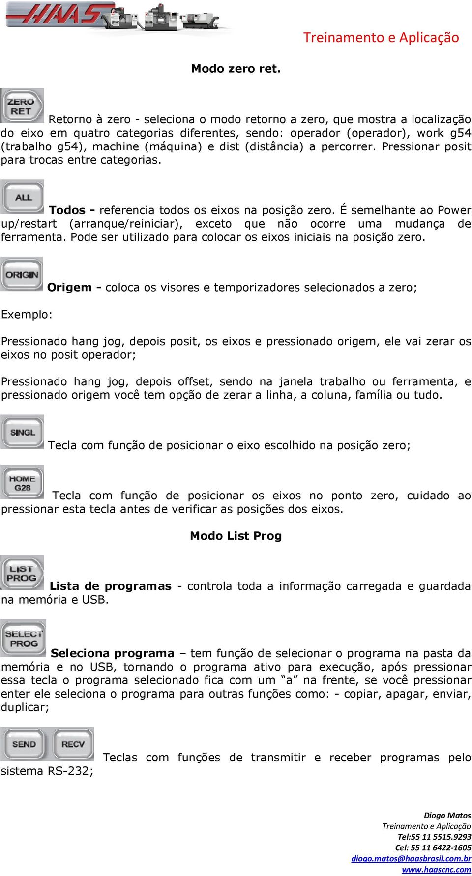 (distância) a percorrer. Pressionar posit para trocas entre categorias. Todos - referencia todos os eixos na posição zero.