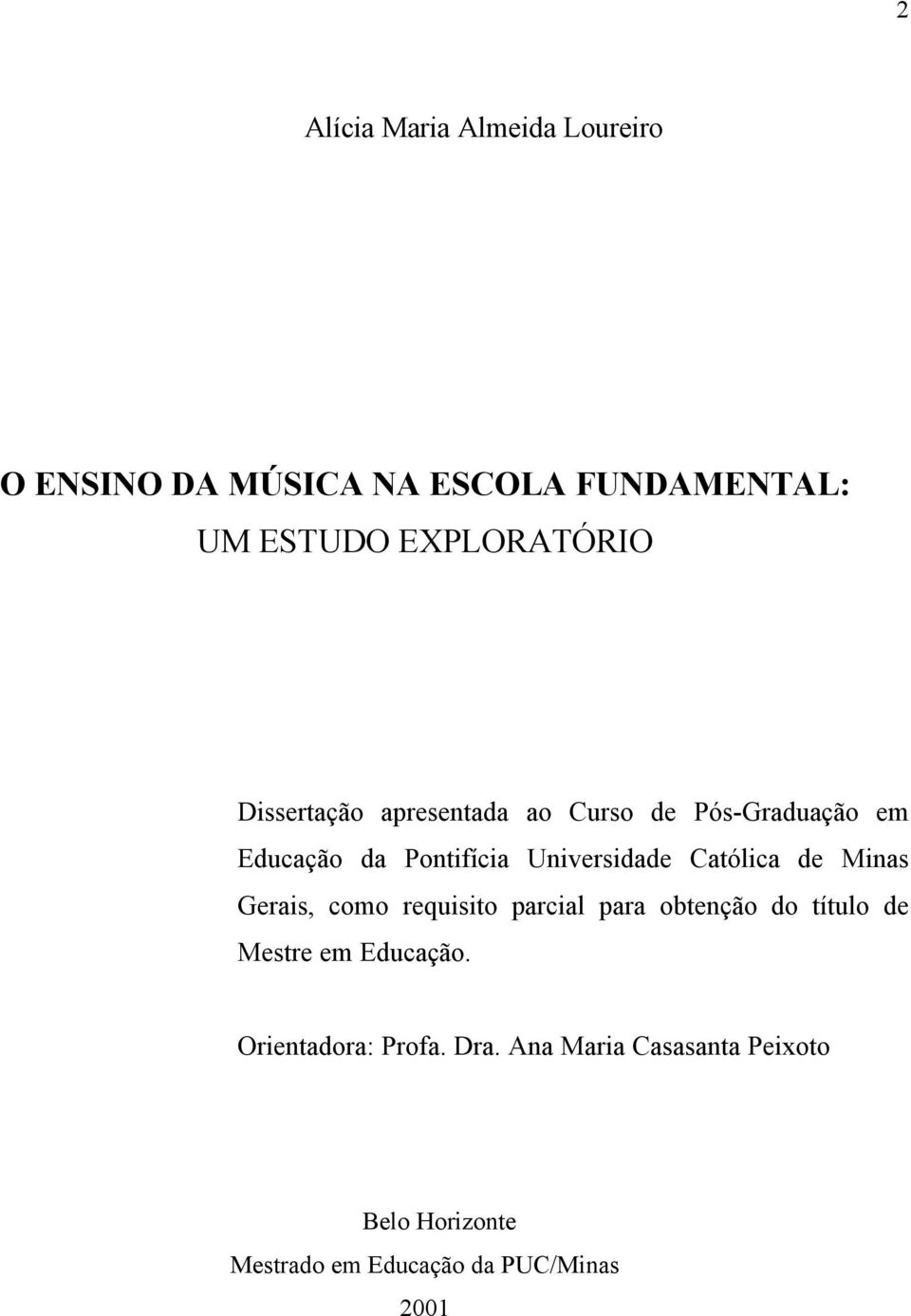 Católica de Minas Gerais, como requisito parcial para obtenção do título de Mestre em Educação.