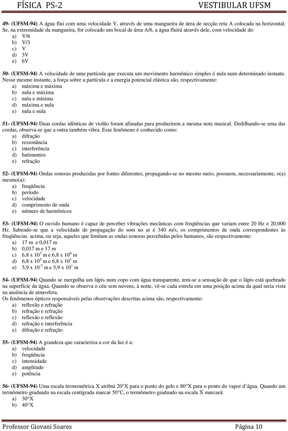 executa um movimento harmônico simples é nula num determinado instante.