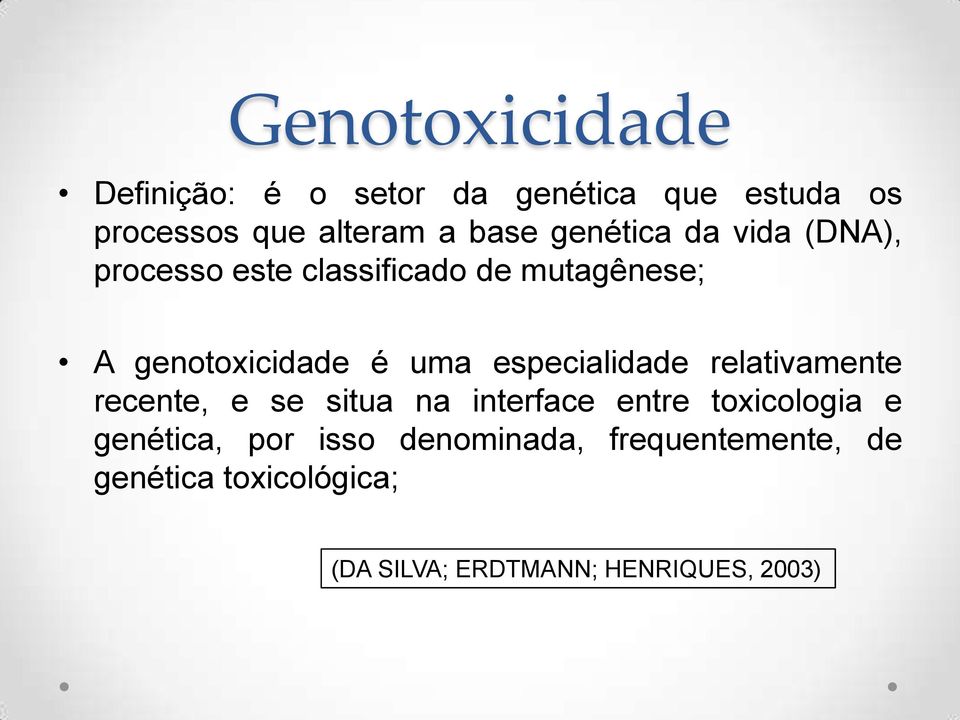 especialidade relativamente recente, e se situa na interface entre toxicologia e genética,