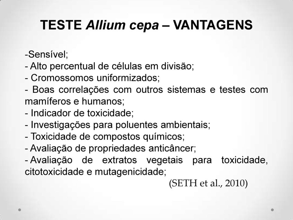 toxicidade; - Investigações para poluentes ambientais; - Toxicidade de compostos químicos; - Avaliação de