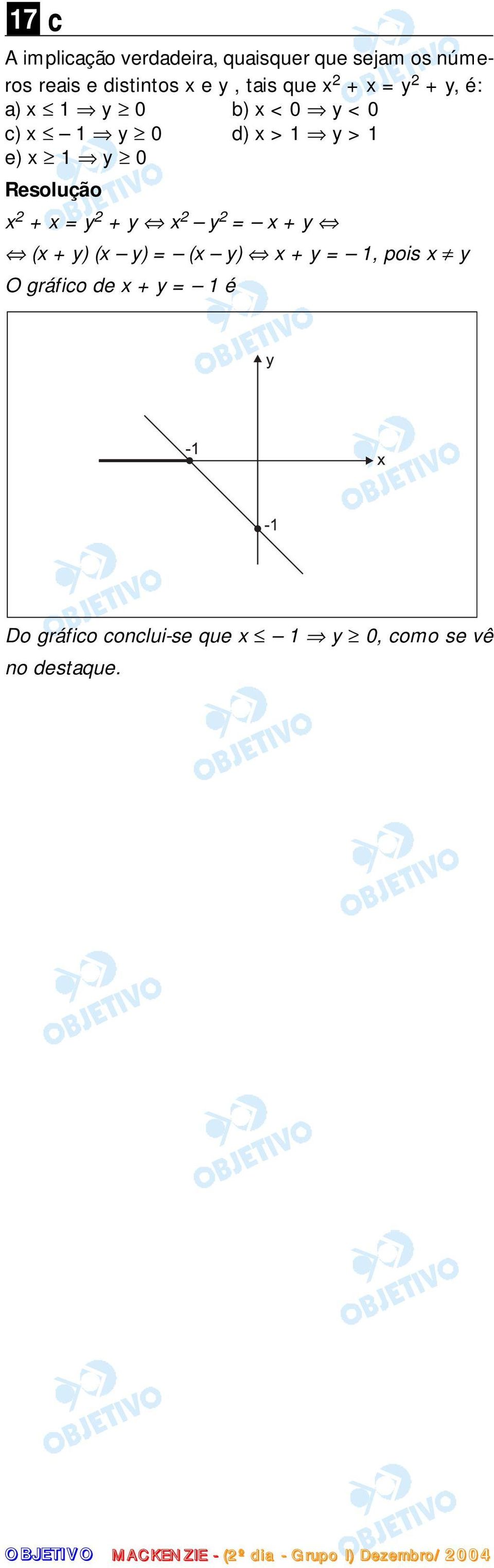 y 2 + y x 2 y 2 = x + y (x + y) (x y) = (x y) x + y = 1, pois x y O gráfico de x + y = 1 é Do