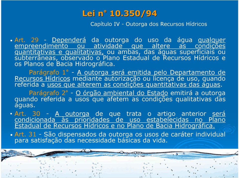 Estadual de Recursos Hídricos e os Planos de Bacia Hidrográfica.