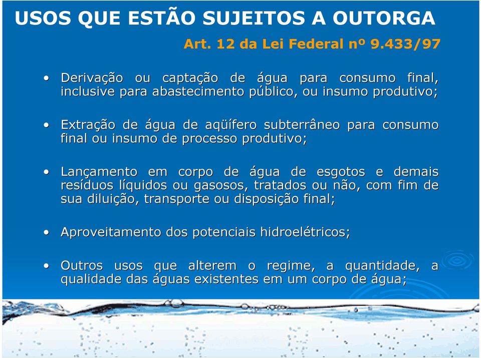 üífero subterrâneo para consumo final ou insumo de processo produtivo; Lançamento amento em corpo de água de esgotos e demais resíduos líquidos l