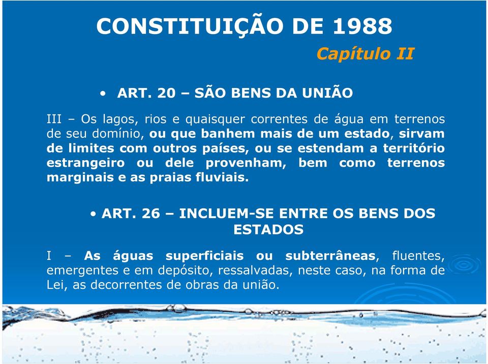 estado, sirvam de limites com outros países, ou se estendam a território estrangeiro ou dele provenham, bem como terrenos