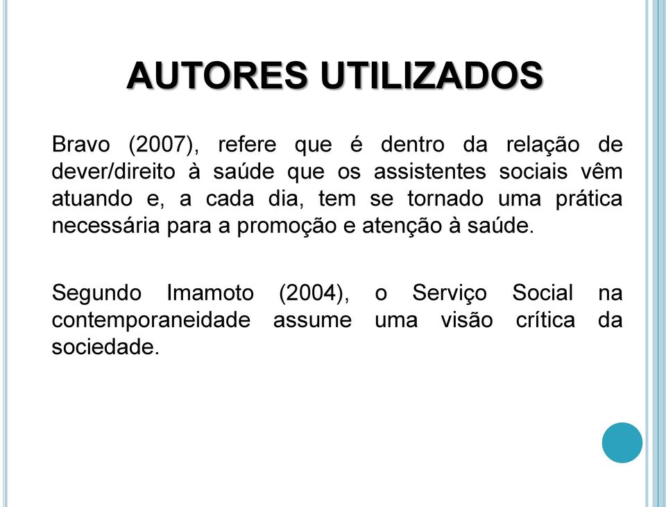 tem se tornado uma prática necessária para a promoção e atenção à saúde.