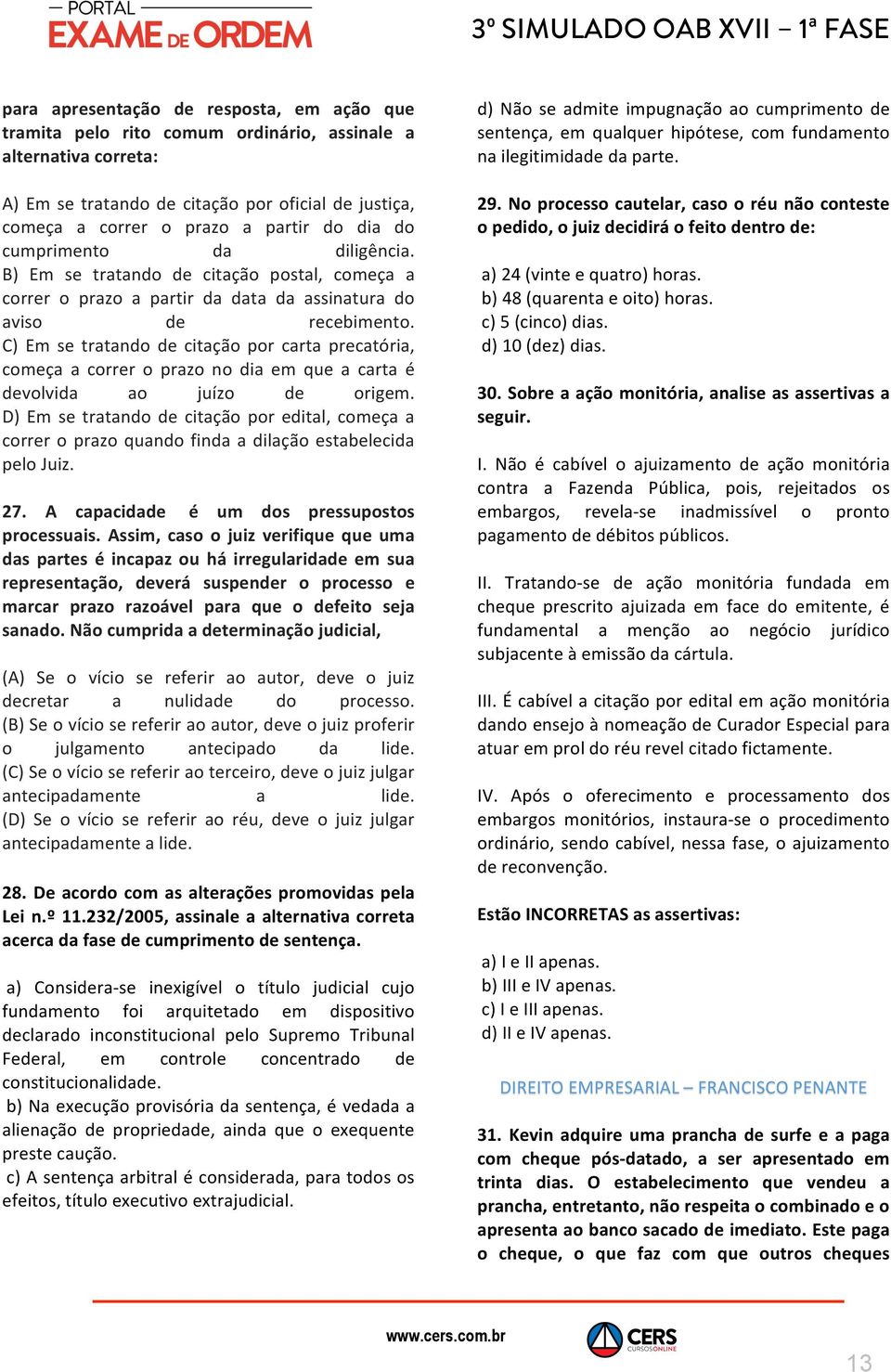 C) Em se tratando de citação por carta precatória, começa a correr o prazo no dia em que a carta é devolvida ao juízo de origem.