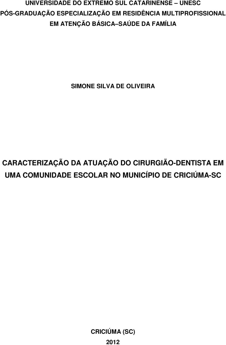 DA FAMÍLIA SIMONE SILVA DE OLIVEIRA CARACTERIZAÇÃO DA ATUAÇÃO DO