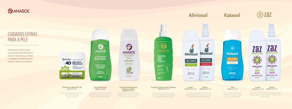 605 Proporciona uma sensação refrescante enquanto hidrata a pele. Fórmula com Aloe Vera, Vitamina B5 e Alantoína. Prolongadora de Bronzeado 150 ml / Cód.