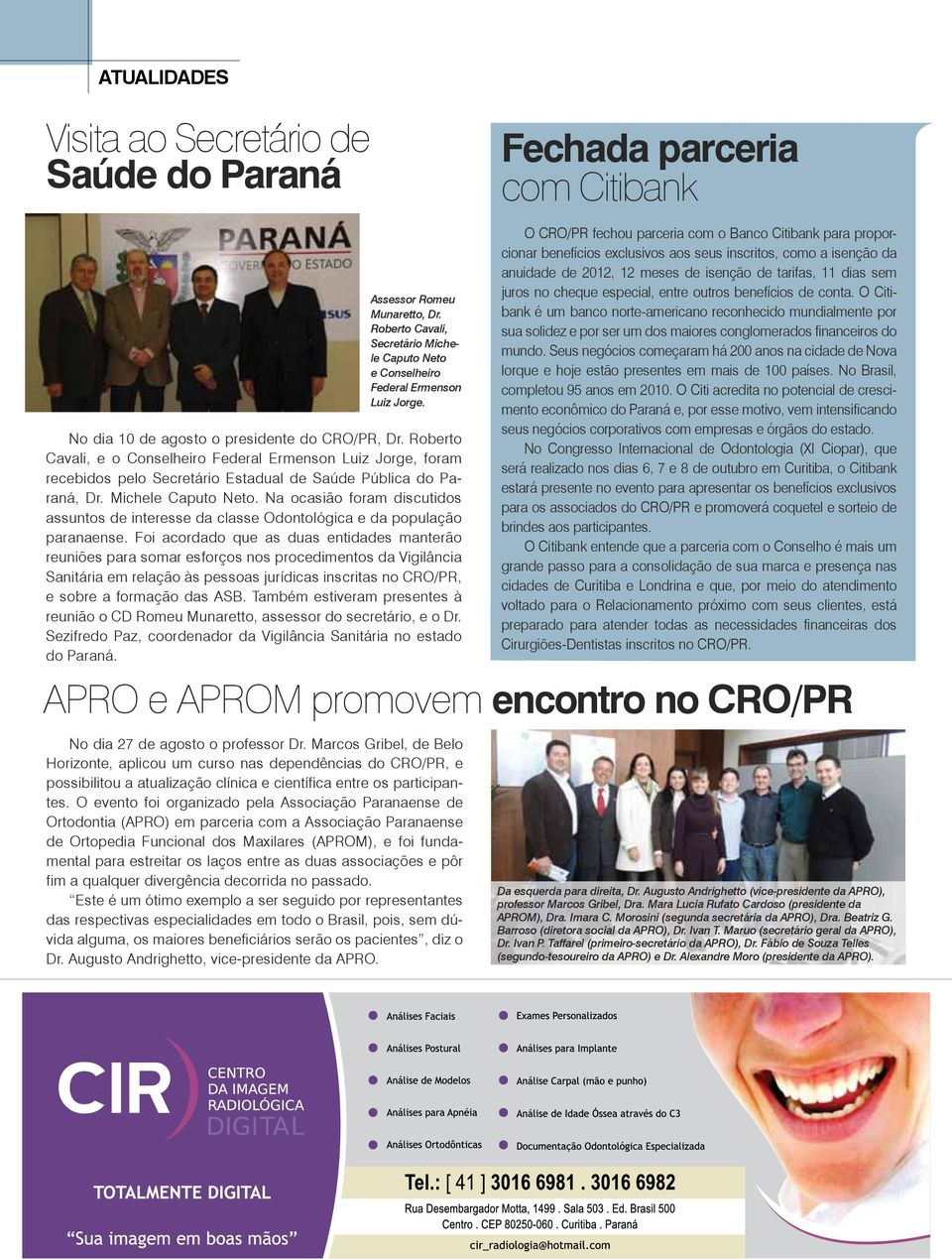 roberto Cavali, e o Conselheiro Federal ermenson Luiz Jorge, foram recebidos pelo secretário estadual de saúde Pública do Paraná, dr. Michele Caputo neto.