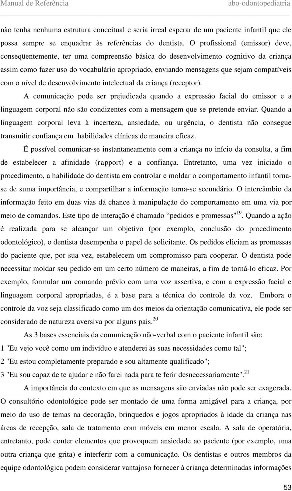 compatíveis com o nível de desenvolvimento intelectual da criança (receptor).