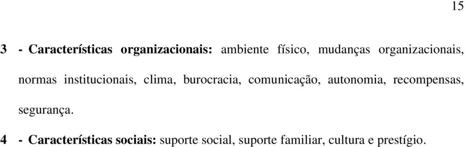 burocracia, comunicação, autonomia, recompensas, segurança.