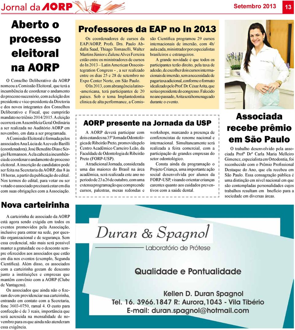 A eleição ocorrerá em Assembleia Geral Ordinária a ser realizada no Auditório AORP em novembro, em data a ser programada.