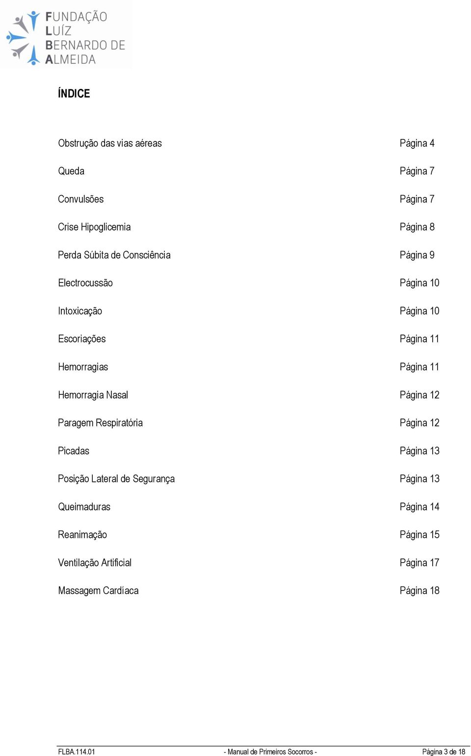 Página 12 Paragem Respiratória Página 12 Picadas Página 13 Posição Lateral de Segurança Página 13 Queimaduras Página 14