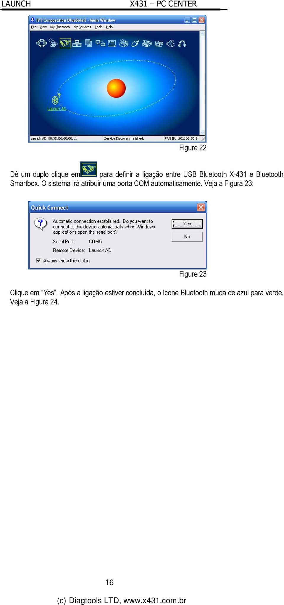 O sistema irá atribuir uma porta COM automaticamente.