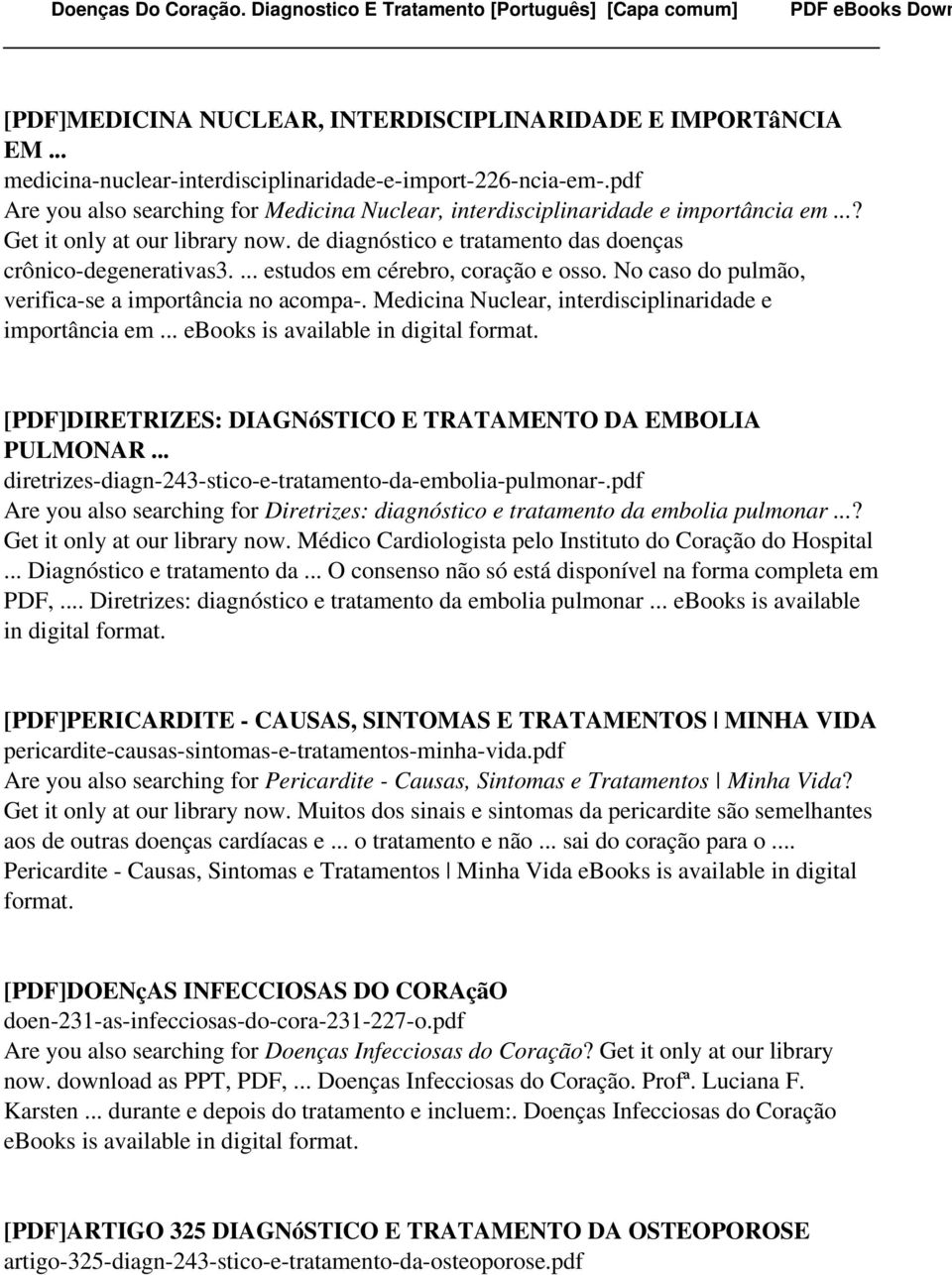 ... estudos em cérebro, coração e osso. No caso do pulmão, verifica-se a importância no acompa-. Medicina Nuclear, interdisciplinaridade e importância em.