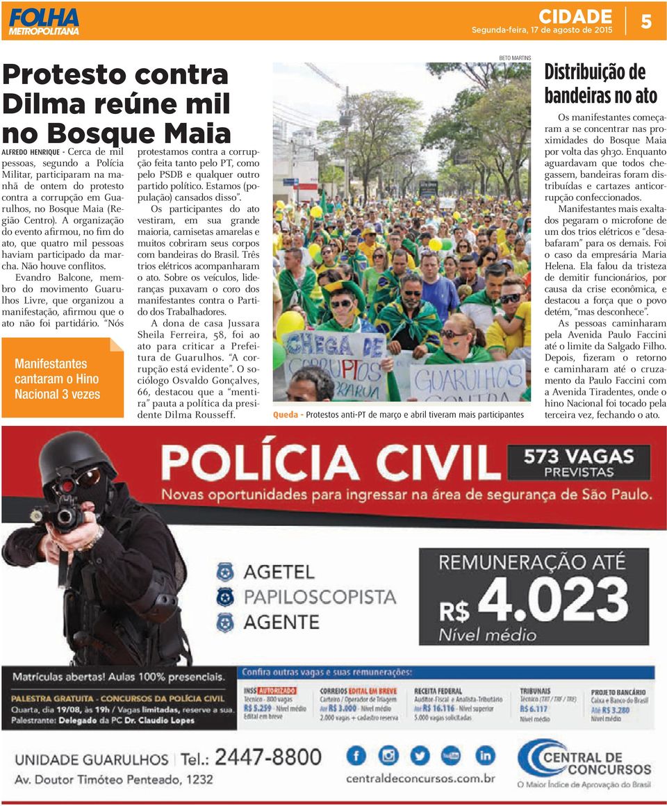 Evandro Balcone, membro do movimento Guarulhos Livre, que organizou a manifestação, afirmou que o ato não foi partidário.