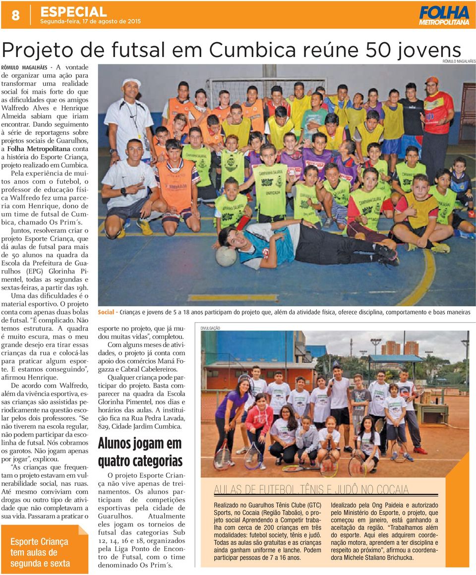 Dando seguimento à série de reportagens sobre projetos sociais de Guarulhos, a Folha Metropolitana conta a história do Esporte Criança, projeto realizado em Cumbica.