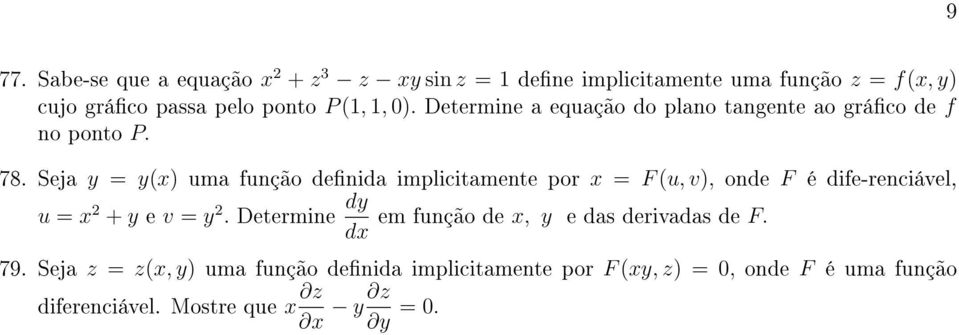 Seja y = y(x) uma função denida implicitamente por x = F (u, v), onde F é dife-renciável, u = x 2 + y e v = y 2.