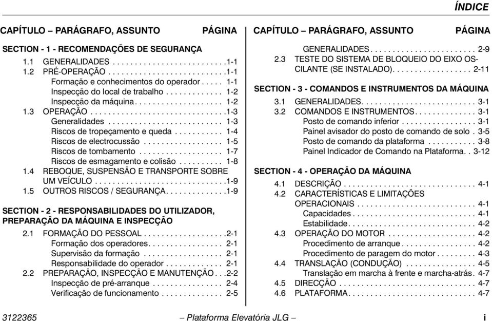 ......................... 1-3 Riscos de tropeçamento e queda........... 1-4 Riscos de electrocussão.................. 1-5 Riscos de tombamento................... 1-7 Riscos de esmagamento e colisão.