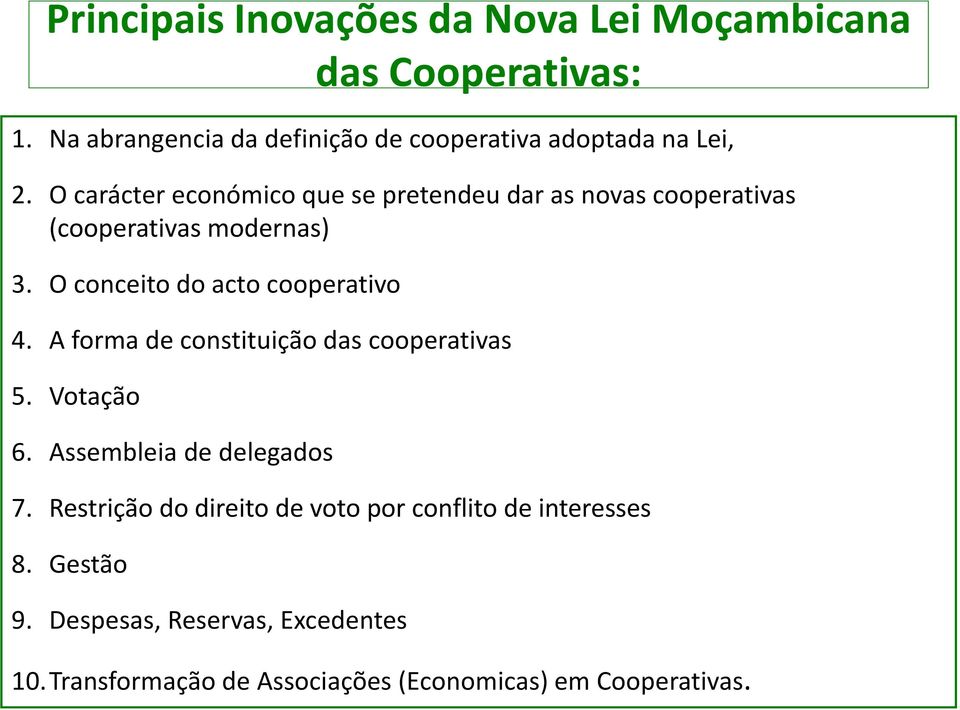 O carácter económico que se pretendeu dar as novas cooperativas (cooperativas modernas) 3. O conceito do acto cooperativo 4.