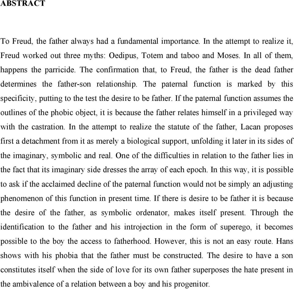 The paternal function is marked by this specificity, putting to the test the desire to be father.