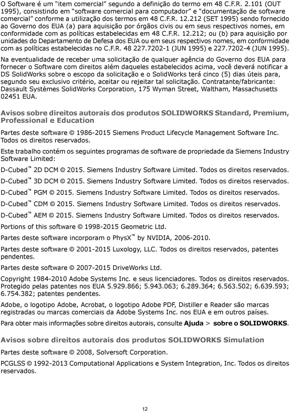 212 (SET 1995) sendo fornecido ao Governo dos EUA (a) para aquisição por órgãos civis ou em seus respectivos nomes, em conformidade com as políticas estabelecidas em 48 C.F.R. 12.