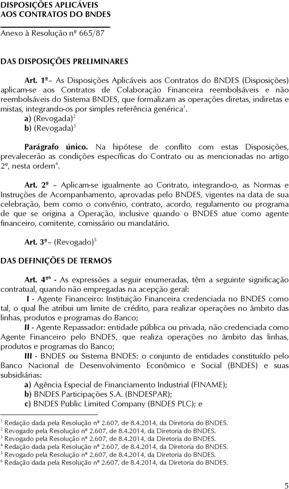 diretas, indiretas e mistas, integrando-os por simples referência genérica 1. a) (Revogada) 2 b) (Revogada) 3 Parágrafo único.