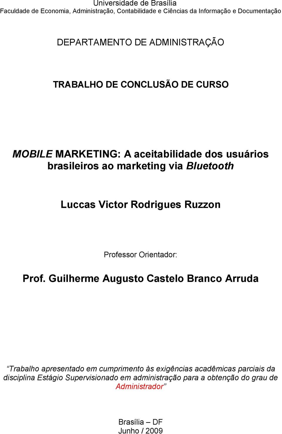 Victor Rodrigues Ruzzon Professor Orientador: Prof.