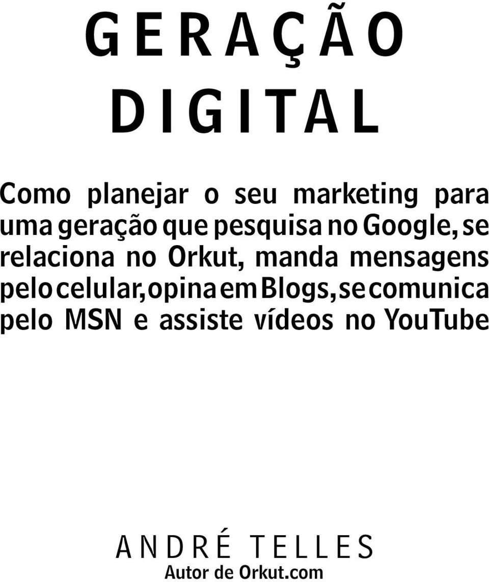 manda mensagens pelo celular, opina em Blogs, se comunica