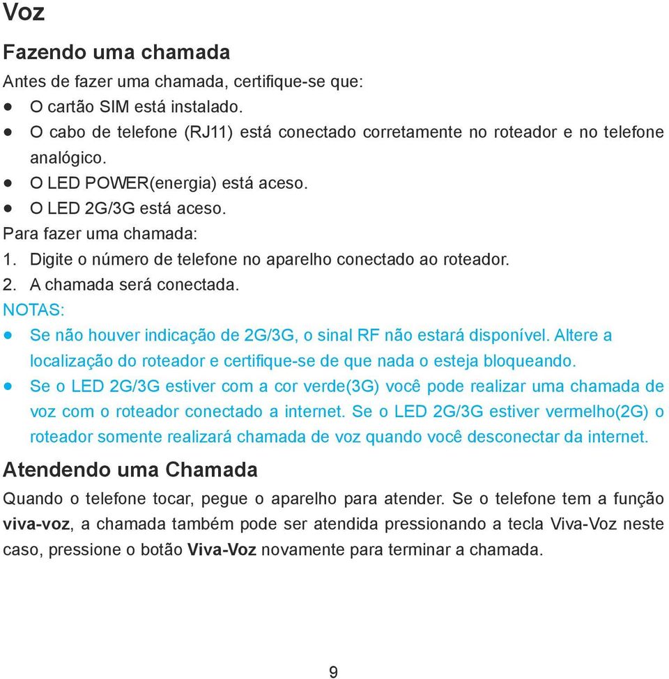 NOTAS: Se não houver indicação de 2G/3G, o sinal RF não estará disponível. Altere a localização do roteador e certifique-se de que nada o esteja bloqueando.