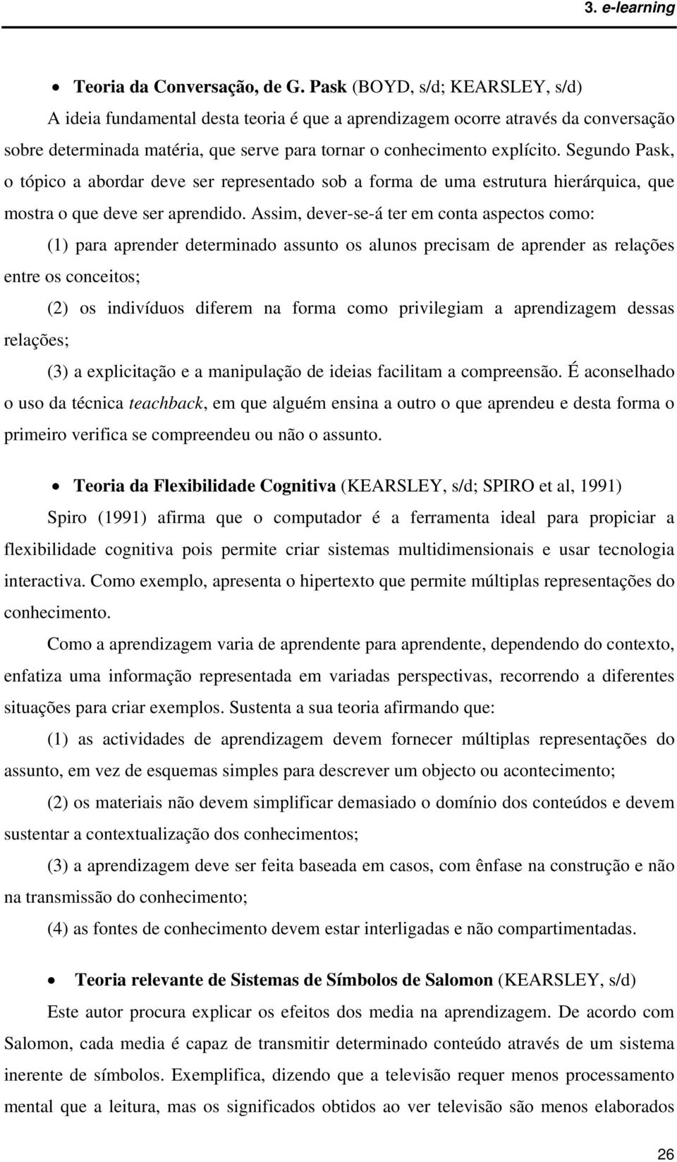 Segundo Pask, o tópico a abordar deve ser representado sob a forma de uma estrutura hierárquica, que mostra o que deve ser aprendido.