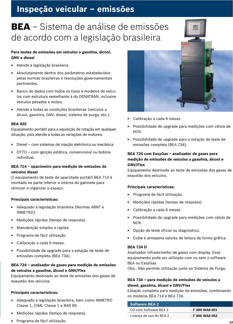 Banco de dados com todos os tipos e modelos de veículos com estrutura semelhante à do DENATRAN, inclusive veículos pesados e motos.