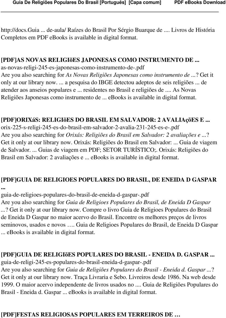 ... a pesquisa do IBGE detectou adeptos de seis religiões... de atender aos anseios populares e... residentes no Brasil e religiões de... As Novas Religiões Japonesas como instrumento de.