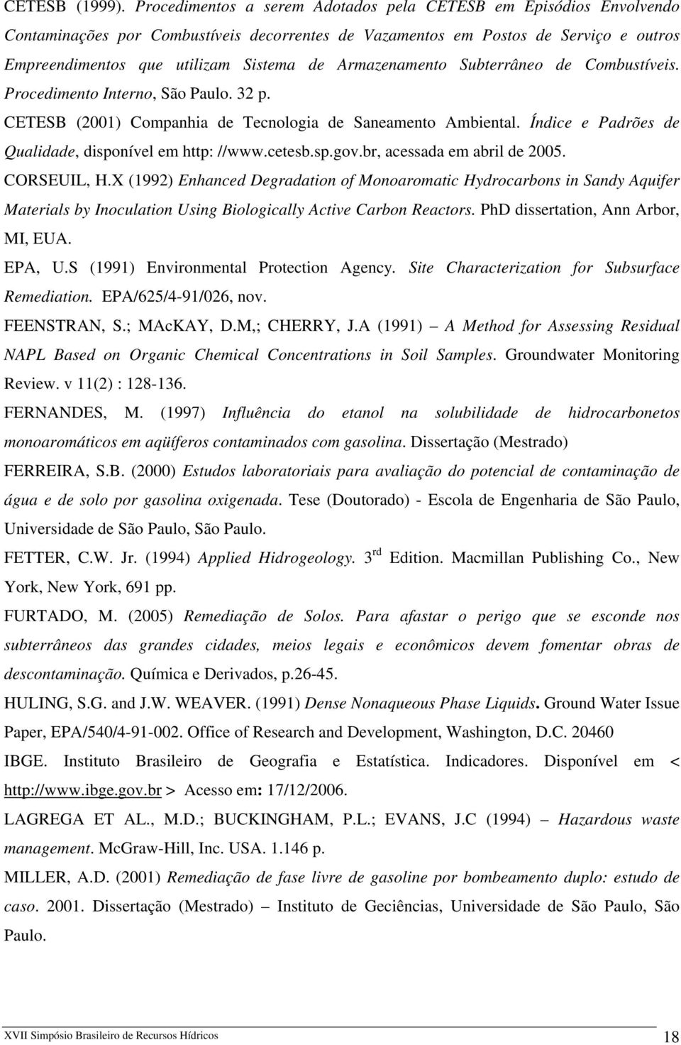 Armazenamento Subterrâneo de Combustíveis. Procedimento Interno, São Paulo. 32 p. CETESB (2001) Companhia de Tecnologia de Saneamento Ambiental.