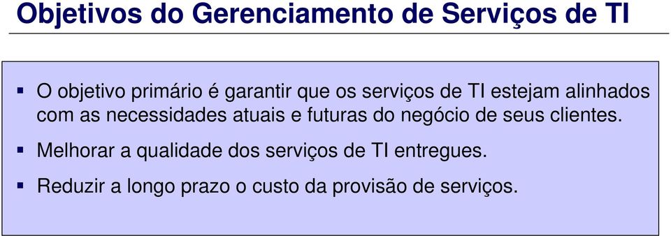 atuais e futuras do negócio de seus clientes.