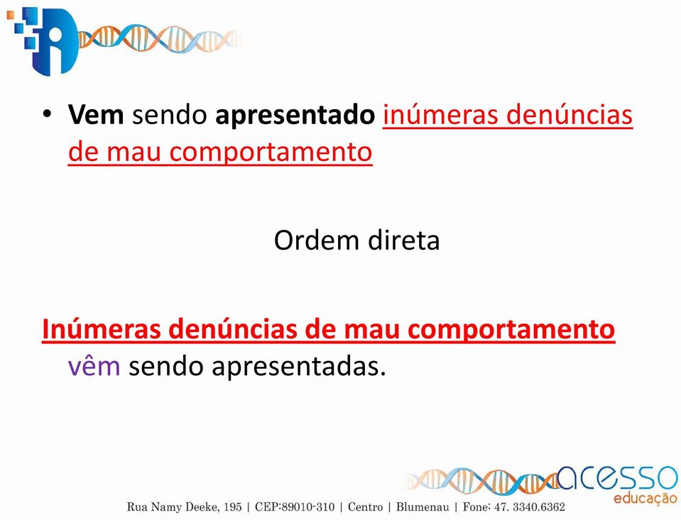 Ordem direta Inúmeras  vêm sendo