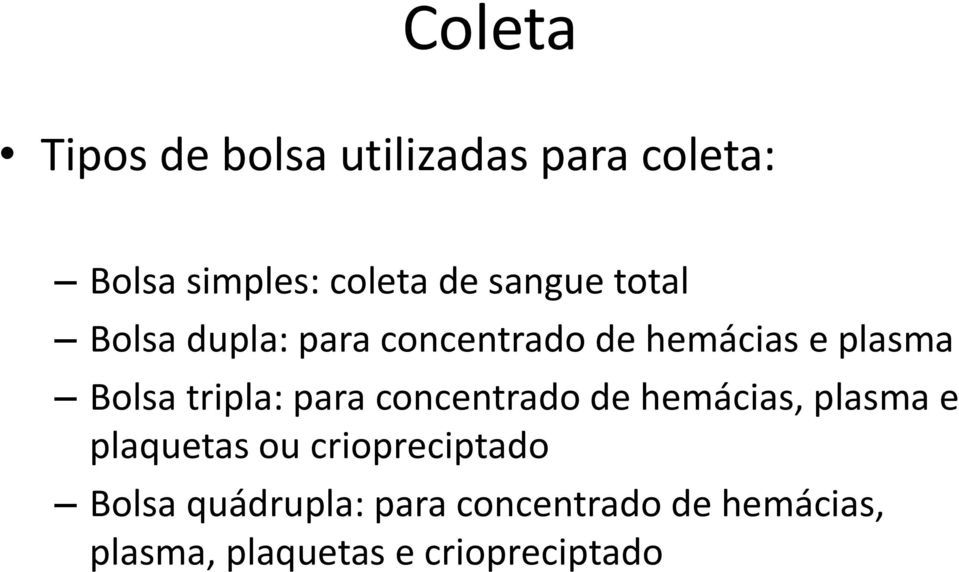 tripla: para concentrado de hemácias, plasma e plaquetas ou criopreciptado