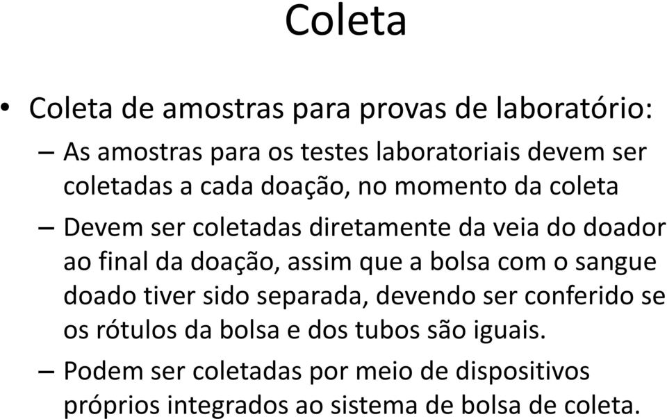 doação, assim que a bolsa com o sangue doado tiver sido separada, devendo ser conferido se os rótulos da bolsa