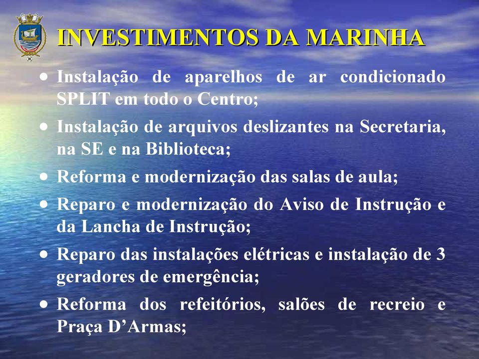 aula; Reparo e modernização do Aviso de Instrução e da Lancha de Instrução; Reparo das instalações