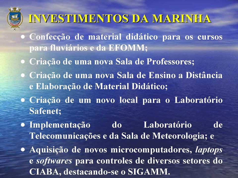 novo local para o Laboratório Safenet; Implementação do Laboratório de Telecomunicações e da Sala de Meteorologia; e