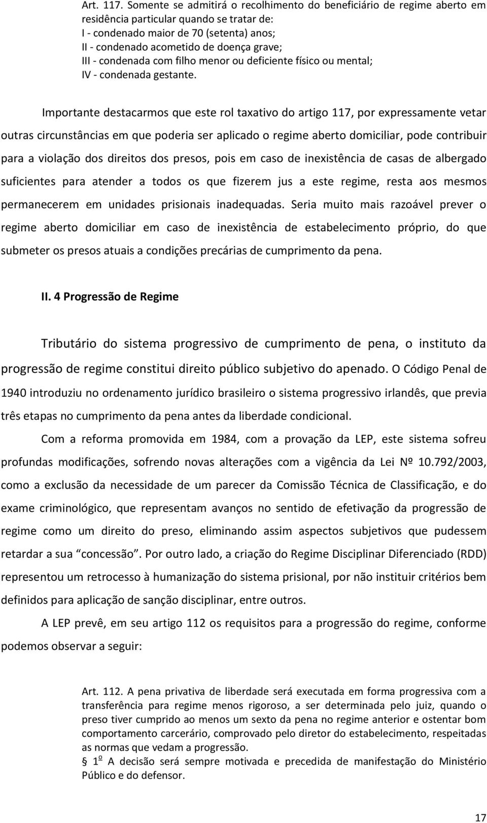 III - condenada com filho menor ou deficiente físico ou mental; IV - condenada gestante.