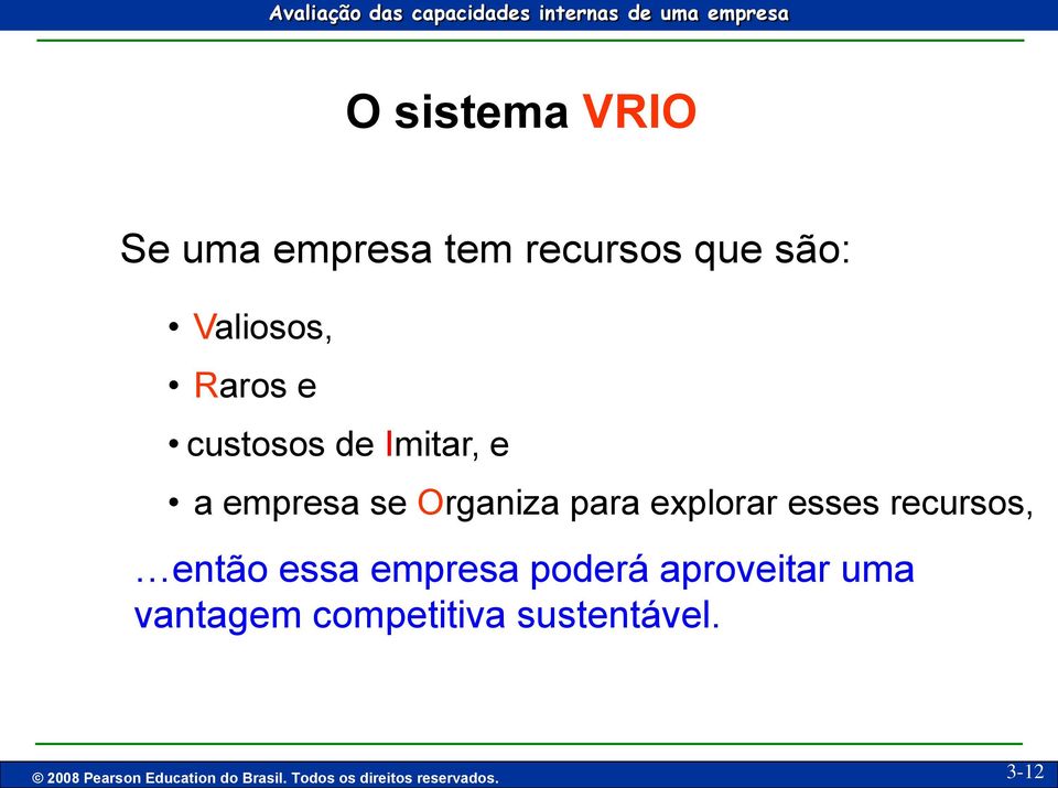 recursos, então essa empresa poderá aproveitar uma vantagem competitiva