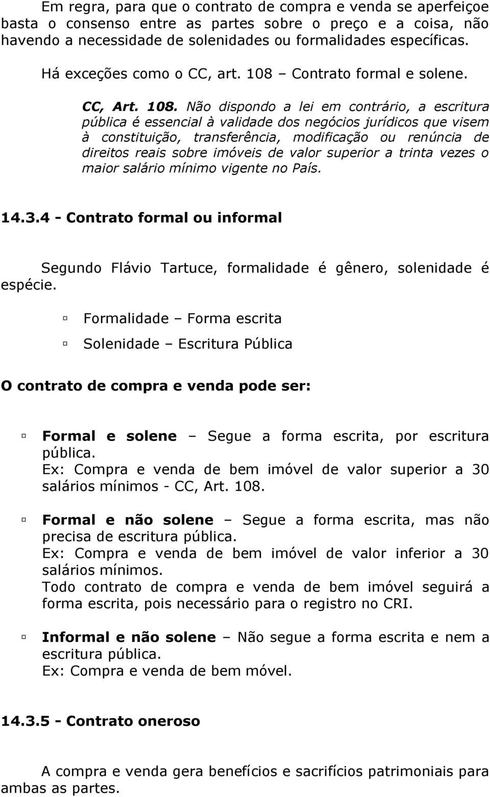 Contrato formal e solene. CC, Art. 108.