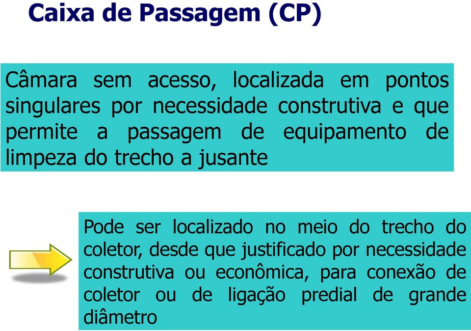 jusante Pode ser localizado no meio do trecho do coletor, desde que justificado por