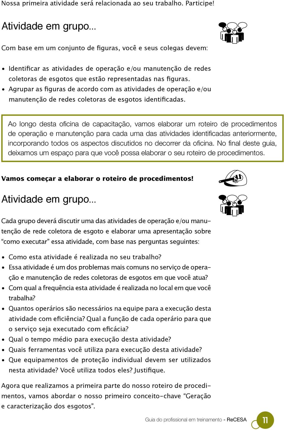 Agrupar as figuras de acordo com as atividades de operação e/ou manutenção de redes coletoras de esgotos identificadas.