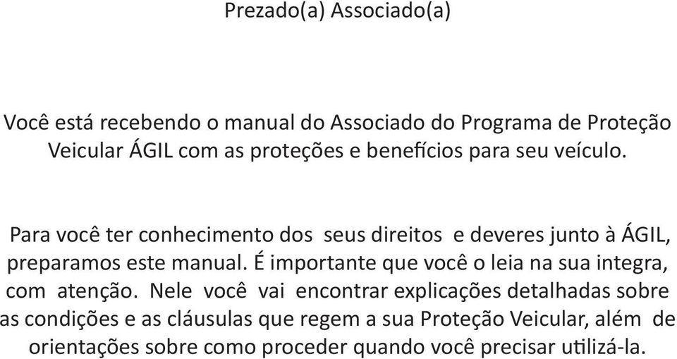 É importante que você o leia na sua integra, com atenção.